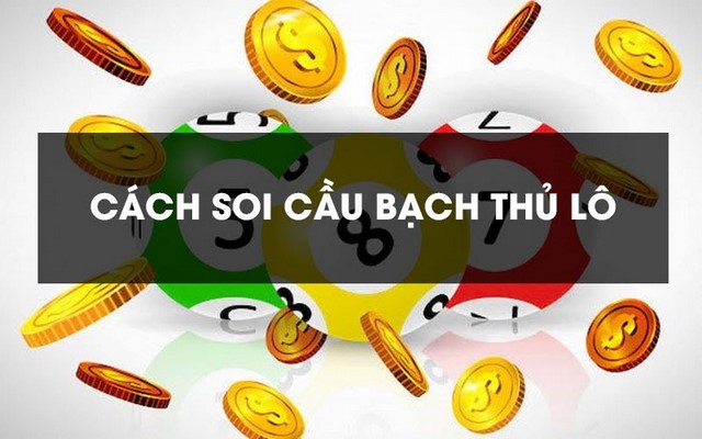 Cách thức soi cầu bạch thủ lô đơn giản hiệu quả cao