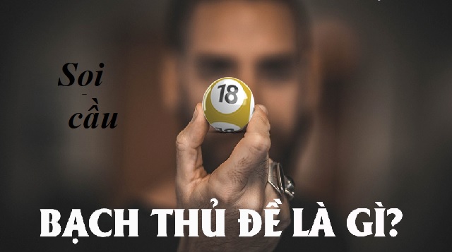 Soi cầu bạch thủ đề là cách để tìm ra một con đề duy nhất để đánh với tỷ lệ trúng lớn